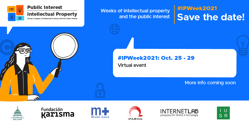 The organizers of the Global Congress on Intellectual Property and the Public Interest will hold an online #IPWeek October 25-29, 2021. A call for